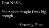 dear-nasa-your-mom-thought-i-was-big-enough-sincerely-pluto.jpg