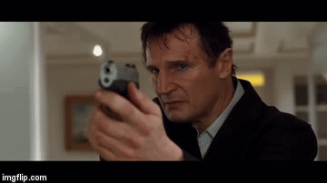Taken - when you have to shoot, shoot, don't talk - Imgflip