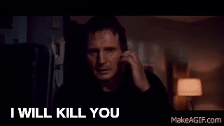 Taken I Will Find You And I Will Kill You on Make a GIF