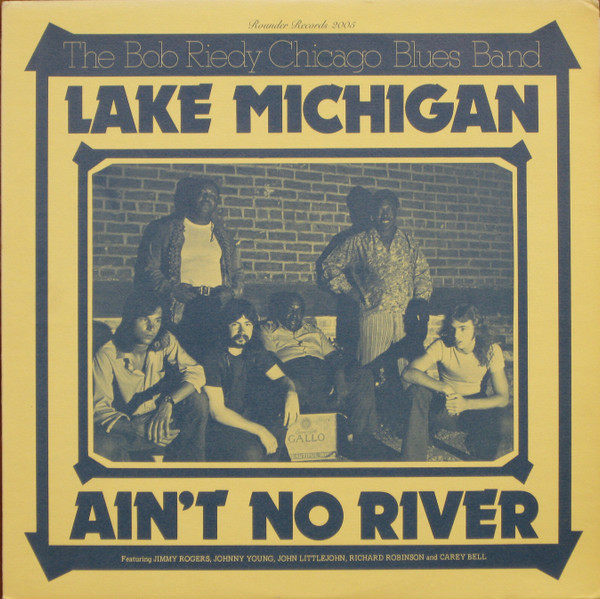 The Bob Riedy Chicago Blues Band – Lake Michigan Ain't No River (1973,  Vinyl) - Discogs